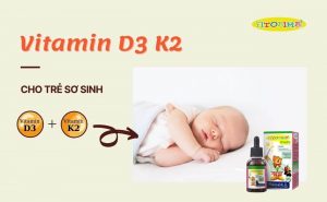 Vitamin D3 K2 cho trẻ sơ sinh